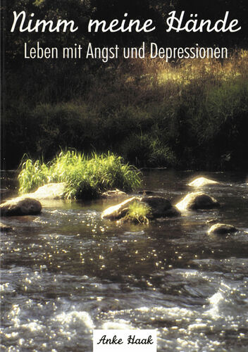 Nimm meine Hände - Leben mit Angst und Depressionen