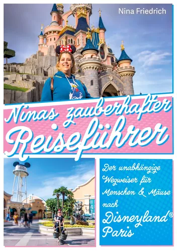Ninas zauberhafter Reiseführer Disneyland® Paris