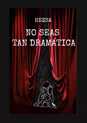 No seas tan dramática