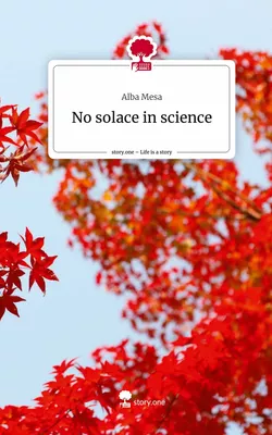 No solace in science. Life is a Story - story.one