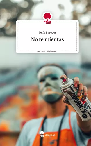 No te mientas. Life is a Story - story.one