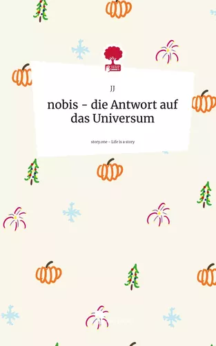 nobis - die Antwort auf das Universum. Life is a Story - story.one