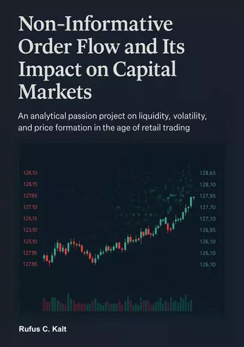 Non-Informative Order Flow and Its Impact on Capital Markets