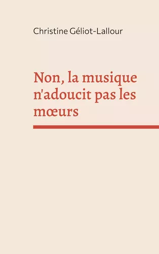 Non, la musique n'adoucit pas les moeurs