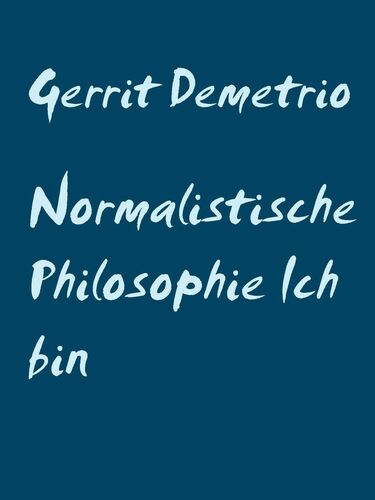 Normalistische Philosophie Ich bin