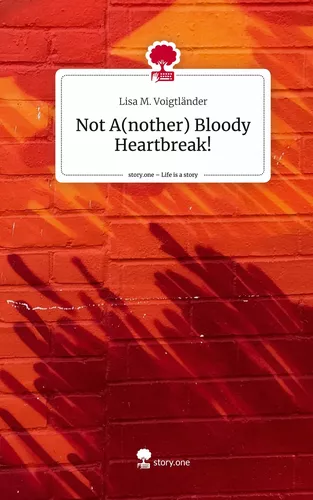 Not A(nother) Bloody Heartbreak!. Life is a Story - story.one
