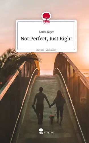 Not Perfect, Just Right. Life is a Story - story.one