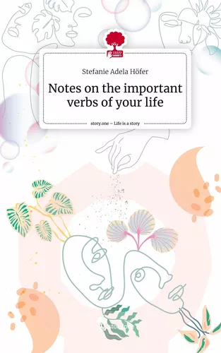 Notes on the important verbs of your life. Life is a Story - story.one