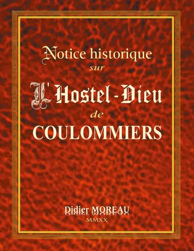 Notice Historique sur  l'Hostel-Dieu de Coulommiers