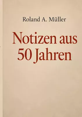 Notizen aus 50 Jahren