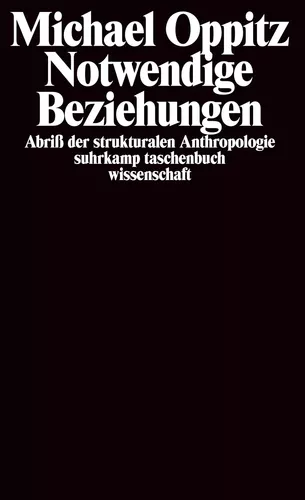 Notwendige Beziehungen – Abriß der strukturalen Anthropologie