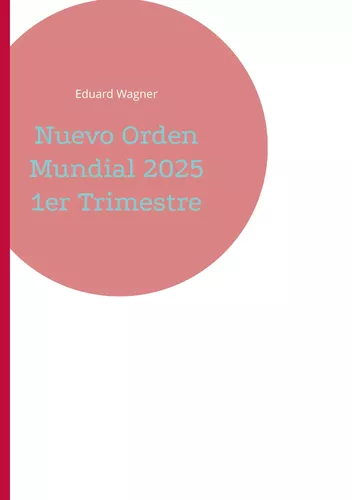 Nuevo Orden Mundial 2025 1er Trimestre