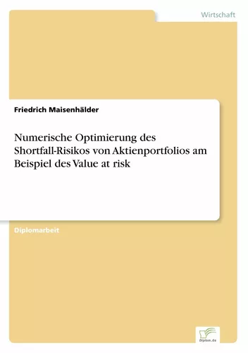 Numerische Optimierung des Shortfall-Risikos von Aktienportfolios am Beispiel des Value at risk
