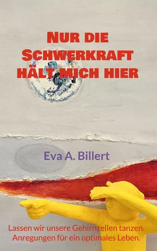 Nur die Schwerkraft hält mich hier.