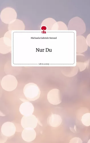 Nur Du. Life is a Story - story.one