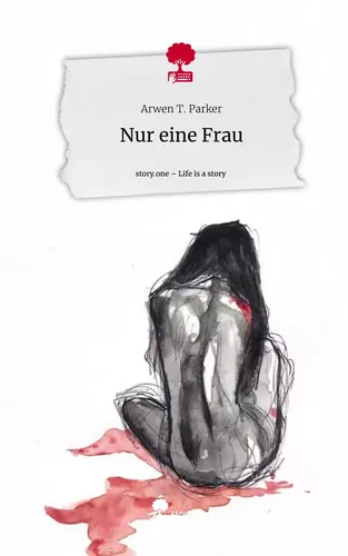 Nur eine Frau. Life is a Story - story.one