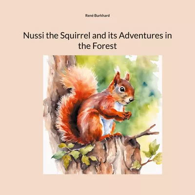 Nussi the Squirrel and its Adventures in the Forest