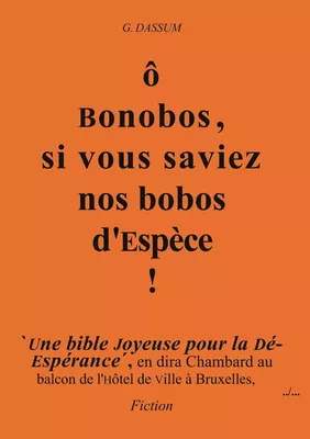 ô Bonobos, si vous saviez Nos bobos d'Espèce !