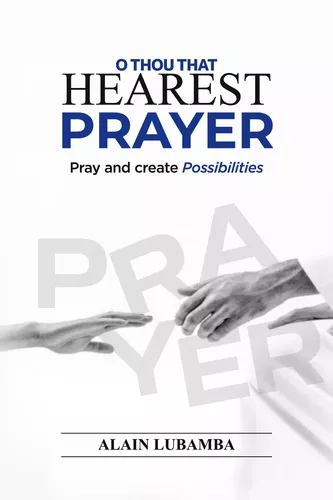 O Thou That Hearest Prayer