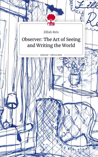 Observer: The Art of Seeing and Writing the World. Life is a Story - story.one
