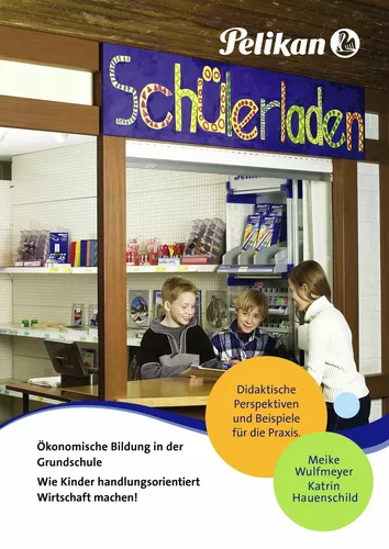 Ökonomische Bildung in der Grundschule – Wie Kinder handlungsorientiert Wirtschaft machen!