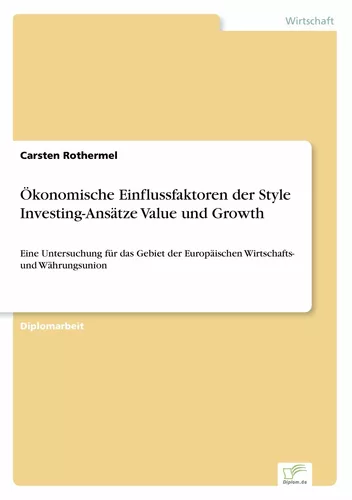 Ökonomische Einflussfaktoren der Style Investing-Ansätze Value und Growth