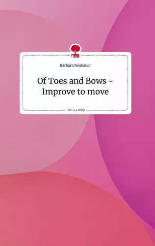 Of Toes and Bows - Improve to move. Life is a Story - story.one