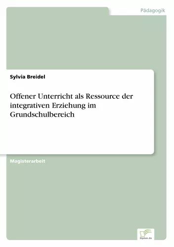 Offener Unterricht als Ressource der integrativen Erziehung im Grundschulbereich