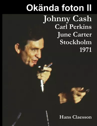 Okända foton II - Johnny Cash, Carl Perkins, June Carter i Stockholm 1971