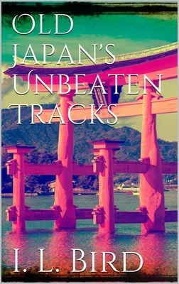 Old Japan's Unbeaten Tracks