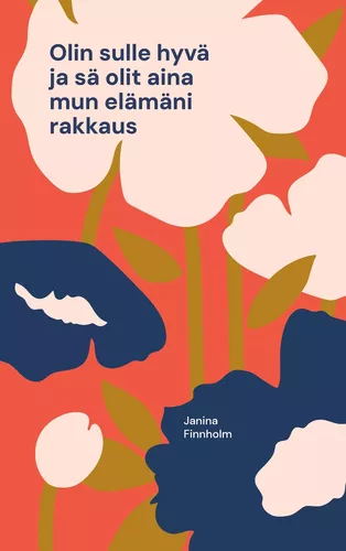 Olin sulle hyvä ja sä olit aina mun elämäni rakkaus
