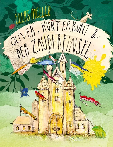 Oliver, Kunterbunt und der Zauberpinsel