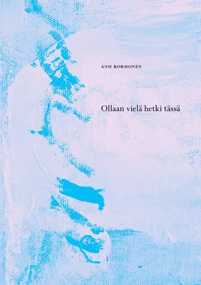 Ollaan vielä hetki tässä