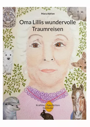 Oma Lillis wundervolle Traumreisen