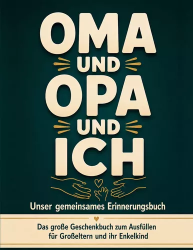 Oma, Opa und ich - Unser gemeinsames Erinnerungsbuch