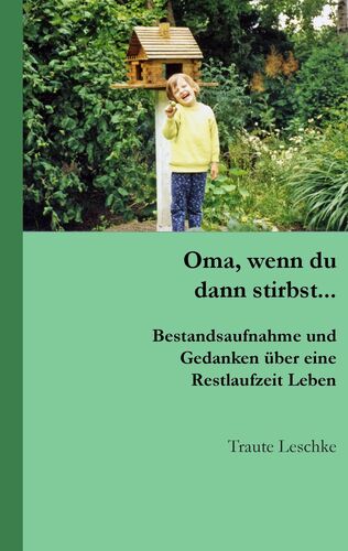 Oma, wenn du dann stirbst...