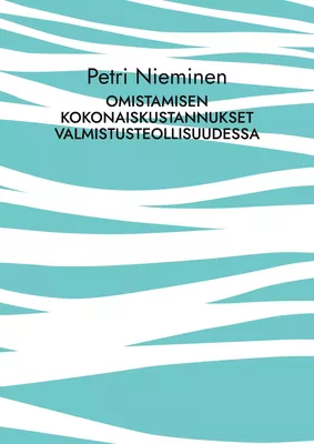 Omistamisen kokonaiskustannukset valmistusteollisuudessa
