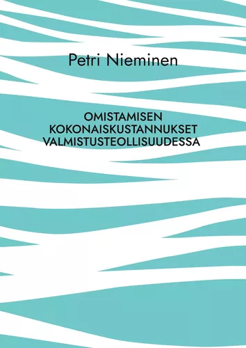 Omistamisen kokonaiskustannukset valmistusteollisuudessa