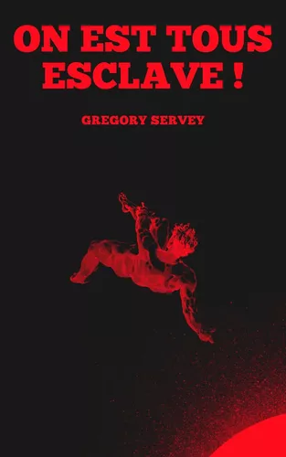 On est tous esclave !
