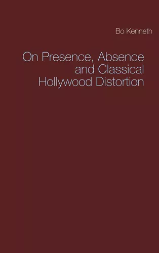 On Presence, Absence and Classical Hollywood Distortion