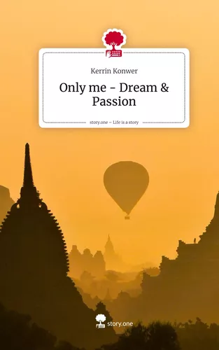 Only me - Dream & Passion. Life is a Story - story.one