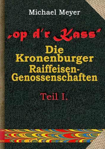 op d'r Kass - Die Kronenburger Raiffeisen-Genossenschaften