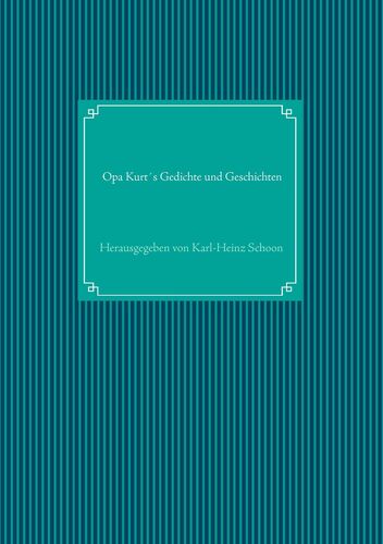 Opa Kurt´s Gedichte und Geschichten