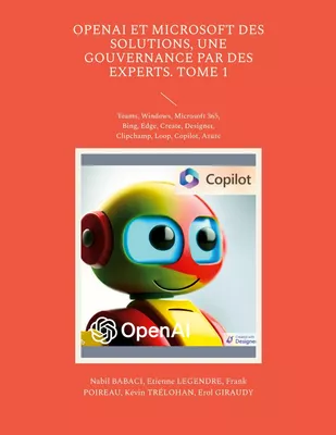 OpenAI et Microsoft des solutions, une gouvernance par des experts. Tome 1