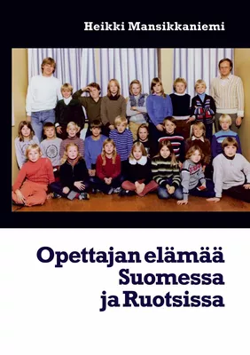 Opettajan elämää Suomessa ja Ruotsissa