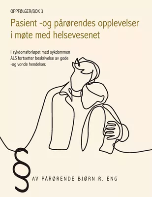 Oppfølger 3 Pasient -og pårørendes opplevelser i møte med helsevesenet