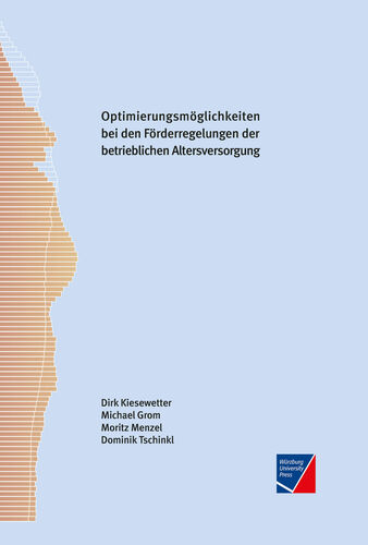Optimierungsmöglichkeiten bei den bestehenden steuer- und sozialversicherungsrechtlichen Förderregelungen der betrieblichen Altersversorgung