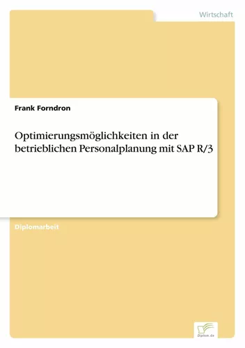 Optimierungsmöglichkeiten in der betrieblichen Personalplanung mit SAP R/3