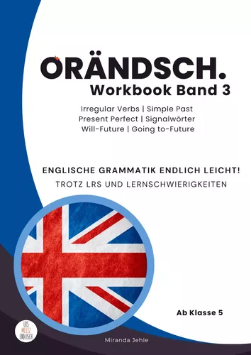 Orändsch Workbook Band 3 Irregular Verbs Simple Past Present Perfect Signalwörter Will-Future & Going-to-Future