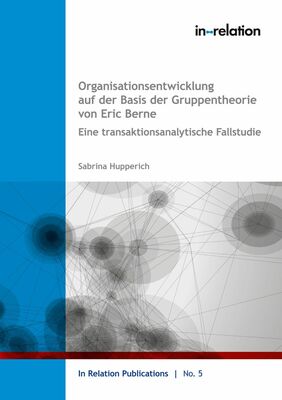 Organisationsentwicklung auf Basis der Gruppentheorie von Eric Berne